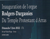 Concert inaugural de l'orgue du temple protestant d'ARRAS, le dimanche 5 juin 2022 à 17h.